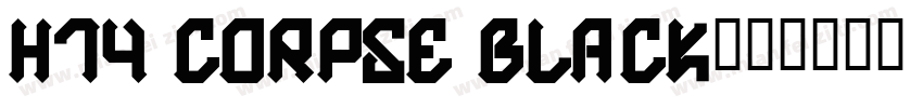 H74 Corpse Black字体转换